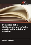 Cover-Bild zum Titel 'L'impatto della strategia del portafoglio marchi sulla fedeltà al marchio' von 'Reuben Mwakasa'