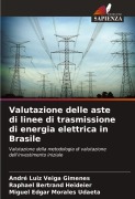Cover-Bild zum Titel 'Valutazione delle aste di linee di trasmissione di energia elettrica in Brasile' von 'André Luiz Veiga Gimenes, Raphael Bertrand Heideier, Miguel Edgar Morales Udaeta'