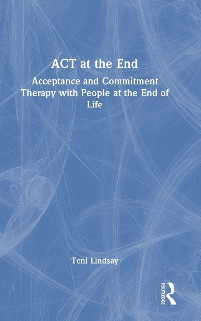 ACT at the End - Toni Lindsay