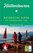 Cover-Bild zum Titel 'ROTHER Wanderbuch Hüttentouren Bayerische Alpen mit angrenzendem Tirol. 30 Touren für 2-4 Tage' von 'Franziska Baumann, Antje Sommer'