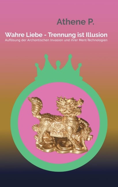 Wahre Liebe - Trennung ist Illusion - Athene P.