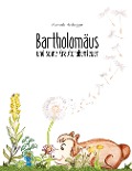 Cover-Bild zum Titel 'Bartholomäus und seine Kräuterabenteuer' von 'Michaela Hochegger'