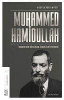Modern Bir Müslüman limin Ilm Portresi - Muhammed Hamidullah, Abdulkadir Macit