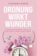 Ordnung wirkt Wunder - Alexandra Graßler