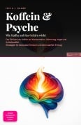 Cover-Bild zum Titel 'Koffein & Psyche' von 'Iris A. I. Saage'