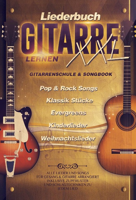 Liederbuch Gitarre Lernen XXL - Gitarrenschule & Songbook in Einem, Pop & Rock Songs, Klassik Stücke, Evergreens, Kinderlieder, Weihnachtslieder - Jonah Schmidt