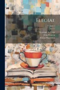 Cover-Bild zum Titel 'Elegiae; Volume 1' von 'Sextus Propertius, Jean Passerat'
