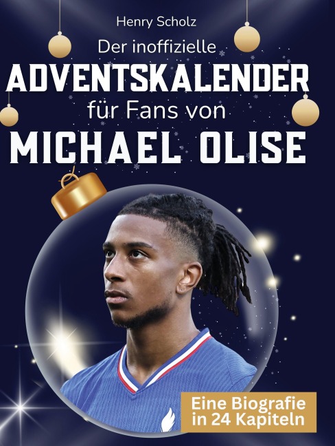 Der inoffizielle Adventskalender für Fans von Michael Olise - Henry Scholz