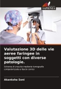 Cover-Bild zum Titel 'Valutazione 3D delle vie aeree faringee in soggetti con diverse patologie.' von 'Akanksha Soni'