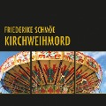Cover-Bild zum Titel 'Kirchweihmord (Ungekürzt)' von 'Friederike Schmöe'