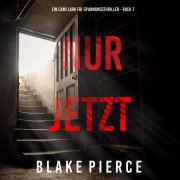 Cover-Bild zum Titel 'Nur Jetzt (Ein Cami Lark FBI-Spannungsthriller - Buch 7)' von 'Blake Pierce'
