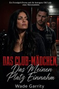 Cover-Bild zum Titel 'Das Club-Mädchen, Das Meinen Platz Einnahm' von 'Wade Garrity'