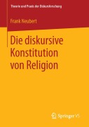 Cover-Bild zum Titel 'Die diskursive Konstitution von Religion' von 'Frank Neubert'