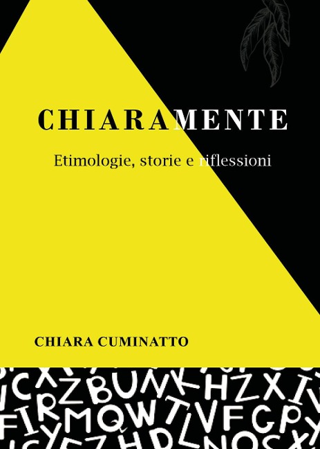 Chiaramente. Etimologie, storie e riflessioni - Chiara Cuminatto