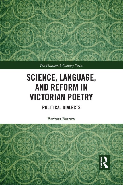 Science, Language, and Reform in Victorian Poetry - Barbara Barrow