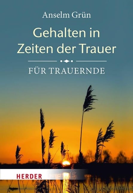 Gehalten in Zeiten der Trauer - Anselm Grün