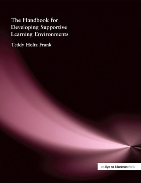 Handbook for Developing Supportive Learning Environments, The - Teddy Holtz- Frank