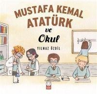 Mustafa Kemal Atatürk ve Okul - Yilmaz Özdil