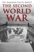 Cover-Bild zum Titel '101 Amazing Facts about The Second World War' von 'Jack Goldstein'