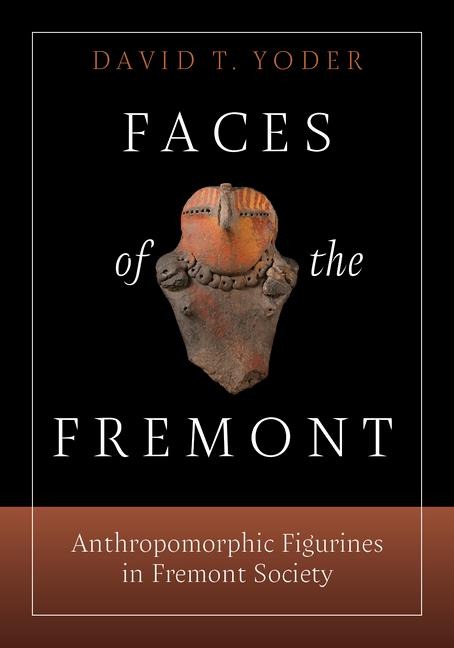 Faces of the Fremont - David T Yoder