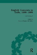 Cover-Bild zum Titel 'English Convents in Exile, 1600-1800, Part II, vol 4' von 'Caroline Bowden, Michael Questier, James E Kelly, Katrien Daemen-de Gelder, Emma Major'