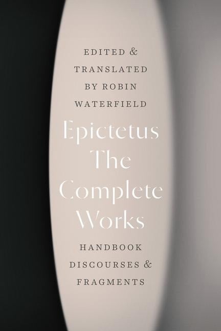 The Complete Works - Epictetus