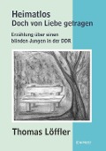 Cover-Bild zum Titel 'Heimatlos - doch von Liebe getragen' von 'Thomas Löffler'