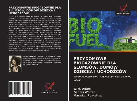 PRZYDOMOWE BIOGAZOWNIE DLA SLUMSÓW, DOMÓW DZIECKA I UCHOD¿CÓW - Wini Adam, Dennis Wolter, Mariska Ronteltap