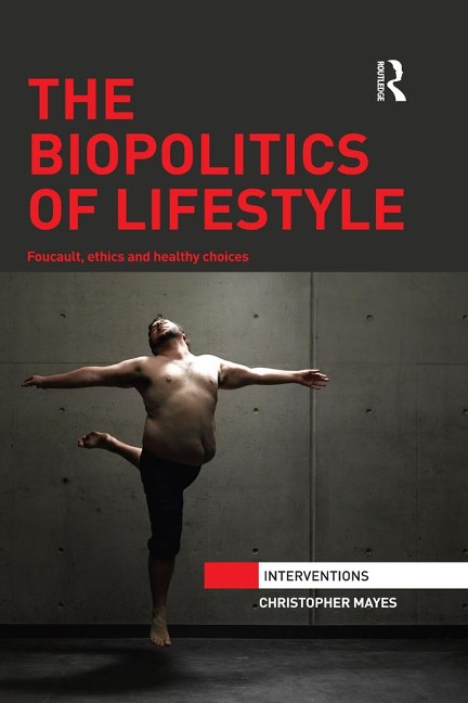 The Biopolitics of Lifestyle - Christopher Mayes