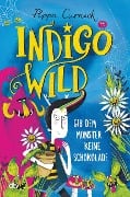 Indigo Wild - Gib dem Monster keine Schokolade - Pippa Curnick