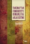 Cover-Bild zum Titel 'Tanzimattan Cumhuriyete Osmanlida Ahlak Egitimi' von 'Umut Kaya'