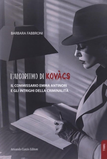 L' algoritmo di Kovacs. Il commissario Emma Antinori e gli intrighi della criminalità - Barbara Fabbroni