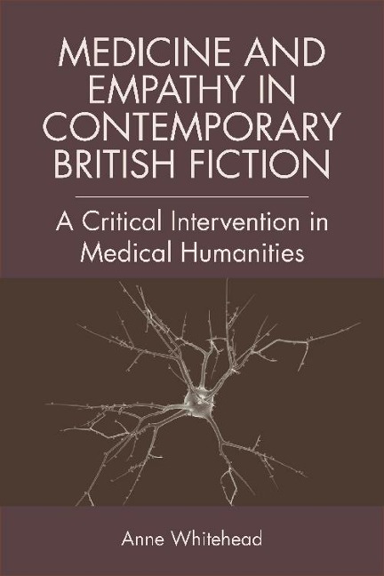 Medicine and Empathy in Contemporary British Fiction - Anne Whitehead