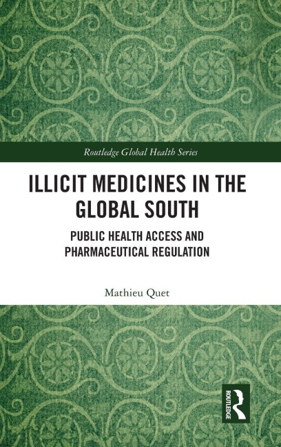 Illicit Medicines in the Global South - Mathieu Quet