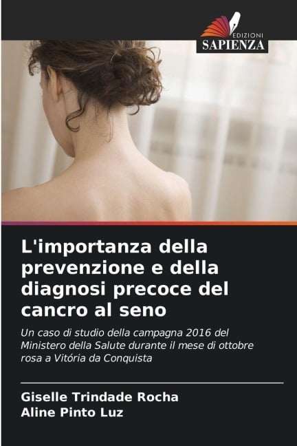 L'importanza della prevenzione e della diagnosi precoce del cancro al seno - Giselle Trindade Rocha, Aline Pinto Luz