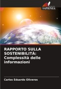 Cover-Bild zum Titel 'RAPPORTO SULLA SOSTENIBILITÀ: Complessità delle informazioni' von 'Carlos Eduardo Oliveros'