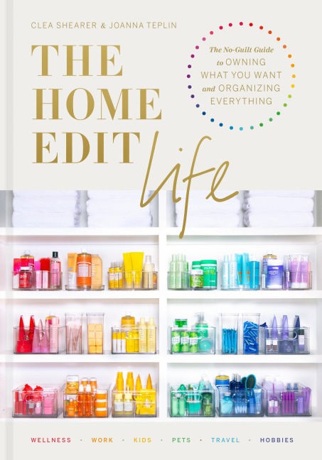 The Home Edit Life - Clea Shearer, Joanna Teplin