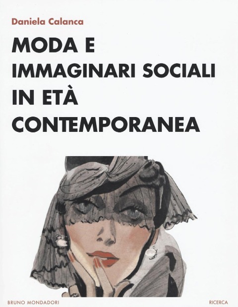 Moda e immaginari sociali in età contemporanea - Daniela Calanca