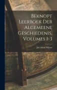 Cover-Bild zum Titel 'Beknopt Leerboek Der Algemeene Geschiedenis, Volumes 1-3' von 'Jan Adam Wijnne'