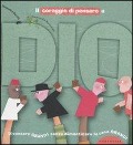 Cover-Bild zum Titel 'Il coraggio di pensare a Dio. Diventare grandi senza dimenticare le cose grandi' von 'Domenico Barrilà, Emanuela Bussolati'