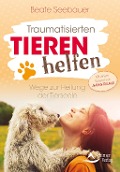 Cover-Bild zum Titel 'Traumatisierten Tieren helfen' von 'Beate Seebauer'