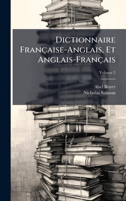 Dictionnaire Française-Anglais, Et Anglais-Français - Abel Boyer, Nicholas Salmon