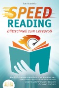 Cover-Bild zum Titel 'SPEED READING - Blitzschnell zum Leseprofi: Wie Sie Ihre Lesegeschwindigkeit stark beschleunigen, Ihre Konzentration und Produktivität enorm steigern und sich maximal Wissen in Rekordzeit aneignen' von 'Tom Bramfeld'