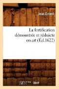 Cover-Bild zum Titel 'La Fortification Démonstrée Et Réduicte En Art (Éd.1622)' von 'Jean Errard'