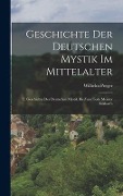 Geschichte Der Deutschen Mystik Im Mittelalter - Wilhelm Preger