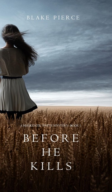 Before he Kills (A Mackenzie White Mystery-Book 1) - Blake Pierce