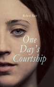 Cover-Bild zum Titel 'One Day's Courtship' von 'Robert Barr'