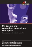 Cover-Bild zum Titel 'Un design che comunica, una cultura che ispira' von 'Alexandra Vega Barberena, Bianca Rodríguez González, Carlos Mendoza Jacomino'