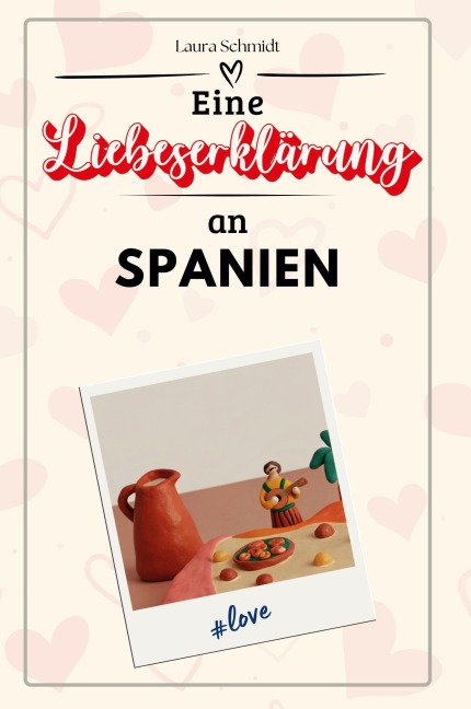 Eine Liebeserklärung an Spanien - Laura Schmidt