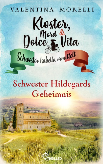 Kloster, Mord und Dolce Vita - Schwester Hildegards Geheimnis - Valentina Morelli